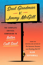 Book cover for Saul Goodman V. Jimmy McGill: The Complete Critical Companion to Better Call Saul