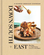 Book cover for Down South + East: A Chinese American Cookbook