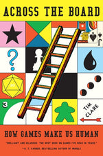 Book cover for Across the Board: How Games Make Us Human