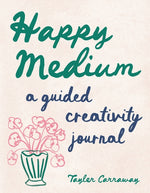 Book cover for Happy Medium: A Guided Creativity Journal