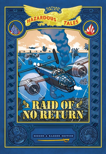 Book cover for Raid of No Return: Bigger & Badder Edition (Nathan Hale's Hazardous Tales #7): A World War II Tale of the Doolittle Raid