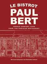 Book cover for Le Bistrot Paul Bert: French Comfort Food from the Parisian Restaurant