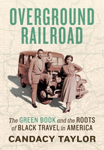 Book cover for Overground Railroad: The Green Book and the Roots of Black Travel in America
