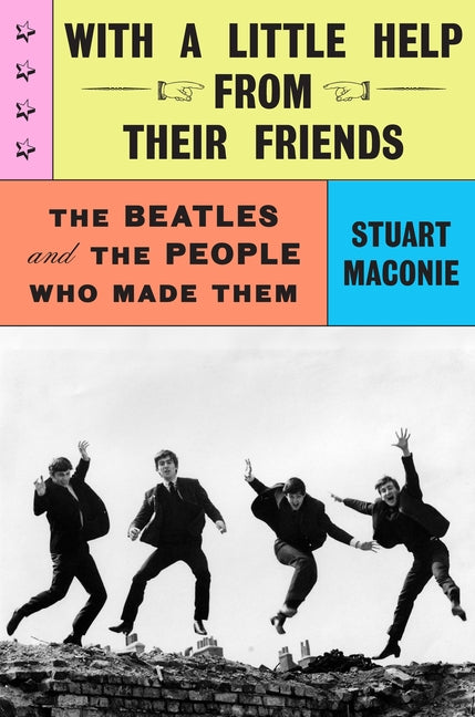 Book cover for With a Little Help from Their Friends: The Beatles and the People Who Made Them