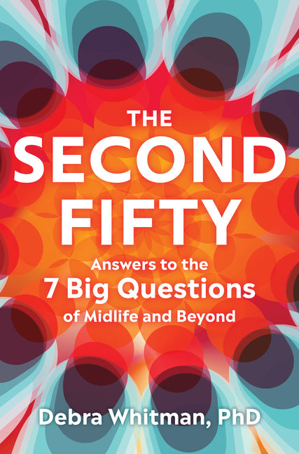 Book cover for Second Fifty: Answers to the 7 Big Questions of Midlife and Beyond