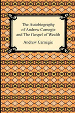 Book cover for Autobiography of Andrew Carnegie and the Gospel of Wealth