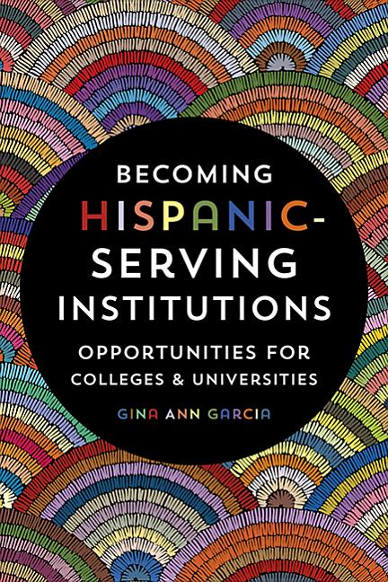 Book cover for Becoming Hispanic-Serving Institutions: Opportunities for Colleges and Universities