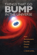 Book cover for Things That Go Bump in the Universe: How Astronomers Decode Cosmic Chaos