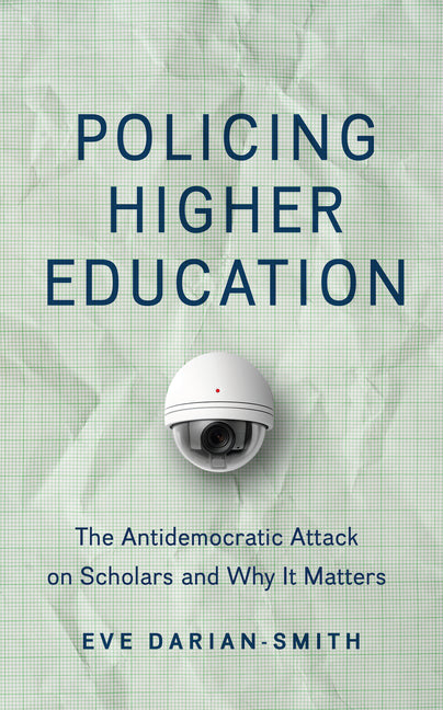 Book cover for Policing Higher Education: The Antidemocratic Attack on Scholars and Why It Matters