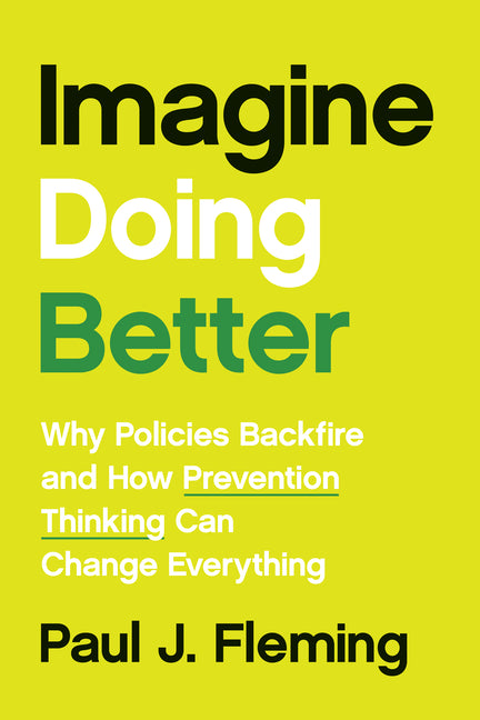 Book cover for Imagine Doing Better: Why Policies Backfire and How Prevention Thinking Can Change Everything