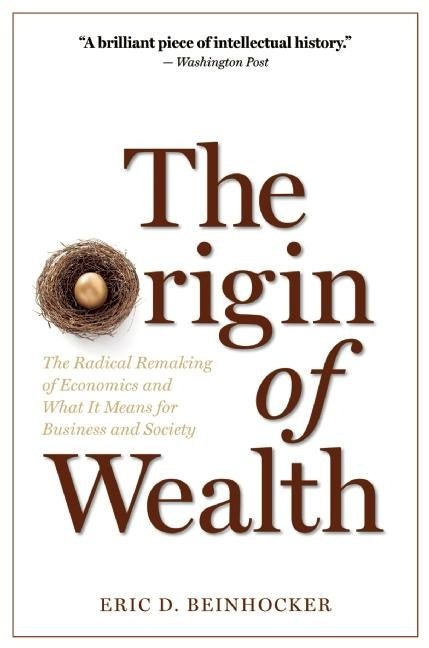 Book cover for Origin of Wealth: The Radical Remaking of Economics and What It Means for Business and Society