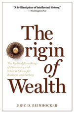 Book cover for Origin of Wealth: The Radical Remaking of Economics and What It Means for Business and Society