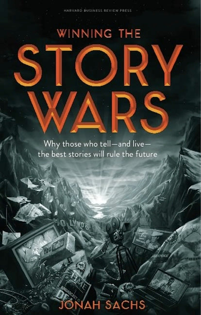 Book cover for Winning the Story Wars: Why Those Who Tell-And Live-The Best Stories Will Rule the Future