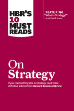 Book cover for Hbr's 10 Must Reads on Strategy (Including Featured Article What Is Strategy? by Michael E. Porter)