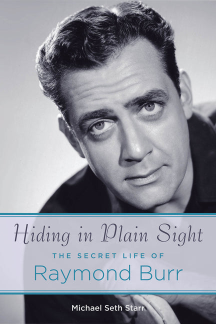 Book cover for Hiding in Plain Sight: The Secret Life of Raymond Burr