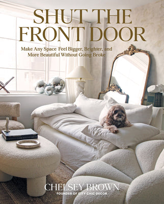 Book cover for Shut the Front Door: Make Any Space Feel Bigger, Better, and More Beautiful Without Going Broke