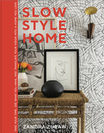 Book cover for Slow Style Home: Take Your Time, Use What You Have, and Translate Your Vision Into a Home You Love