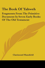 Book cover for Book Of Yahweh: Fragments From The Primitive Document In Seven Early Books Of The Old Testament