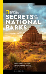 Book cover for National Geographic Secrets of the National Parks, 2nd Edition: The Experts' Guide to the Best Experiences Beyond the Tourist Trail