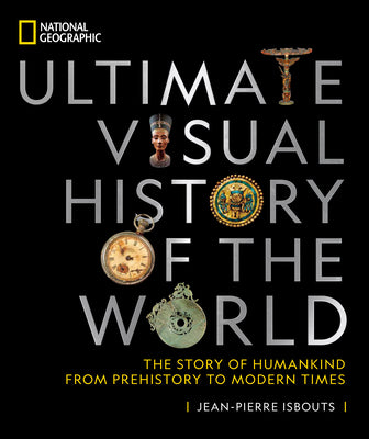 Book cover for National Geographic Ultimate Visual History of the World: The Story of Humankind from Prehistory to Modern Times