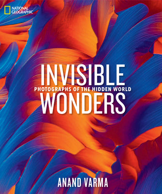 Book cover for National Geographic Invisible Wonders: Photographs of the Hidden World