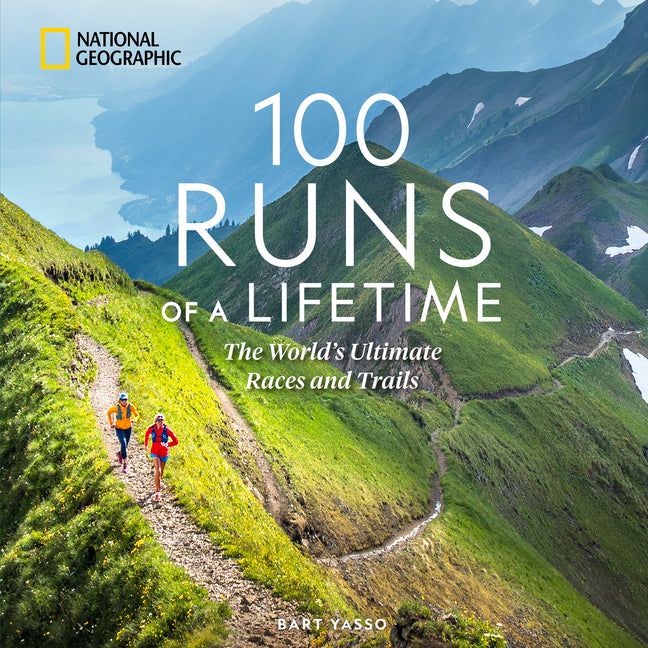 Book cover for 100 Runs of a Lifetime: The World's Ultimate Races and Trails