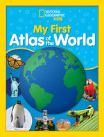 Book cover for National Geographic Kids My First Atlas of the World: A Child's First Picture Atlas
