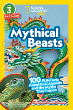 Book cover for National Geographic Readers: Mythical Beasts (L3): 100 Fun Facts about Real Animals and the Myths They Inspire