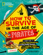 Book cover for How to Survive in the Age of Pirates: A Handy Guide to Swashbuckling Adventures, Avoiding Deadly Diseases, and Escapin G the Ruthless Renegades of the