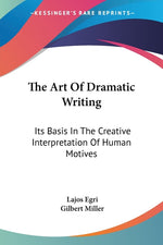 Book cover for Art Of Dramatic Writing: Its Basis In The Creative Interpretation Of Human Motives (LARGE PRINT EDITION)