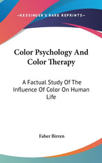 Book cover for Color Psychology And Color Therapy: A Factual Study Of The Influence Of Color On Human Life
