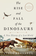 Book cover for Rise and Fall of the Dinosaurs: A New History of a Lost World