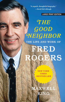 Book cover for The Good Neighbor: The Life and Work of Fred Rogers