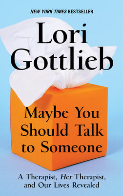 Book cover for Maybe You Should Talk to Someone: A Therapist, Her Therapist, and Our Lives Revealed