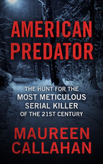 Book cover for American Predator: The Hunt for the Most Meticulous Serial Killer of the 21st Century