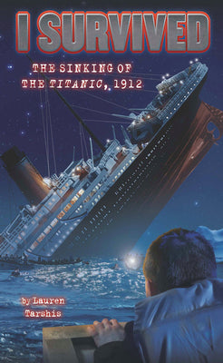 Book cover for I Survived the Sinking of the Titanic, 1912 (I Survived #1): Volume 1