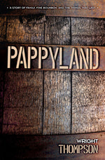 Book cover for Pappyland: A Story of Family, Fine Bourbon, and the Things That Last