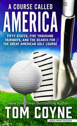Book cover for A Course Called America: Fifty States, Five Thousand Fairways, and the Search for the Great American Golf Course