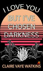 Book cover for I Love You But I've Chosen Darkness