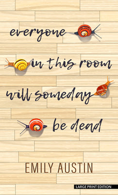 Book cover for Everyone in This Room Will Someday Be Dead
