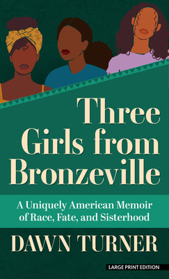 Book cover for Three Girls from Bronzeville: A Uniquely American Memoir of Race, Fate, and Sisterhood