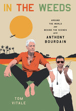 Book cover for In the Weeds: Around the World and Behind the Scenes with Anthony Bourdain