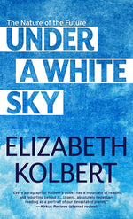 Book cover for Under a White Sky: The Nature of the Future