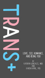 Book cover for Trans+: Love, Sex, Romance, and Being You