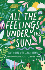 Book cover for All the Feelings Under the Sun: How to Deal with Climate Change