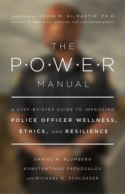 Book cover for The Power Manual: A Step-By-Step Guide to Improving Police Officer Wellness, Ethics, and Resilience