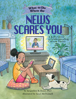 Book cover for What to Do When the News Scares You: A Kid's Guide to Understanding Current Events