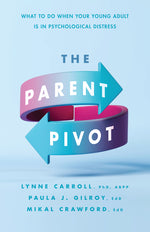 Book cover for Parent Pivot: What to Do When Your Young Adult Is in Psychological Distress