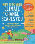 Book cover for What to Do When Climate Change Scares You: A Kid's Guide to Dealing with Climate Change Stress