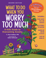 Book cover for What to Do When You Worry Too Much, 2nd Edition: A Kid's Guide to Overcoming Anxiety